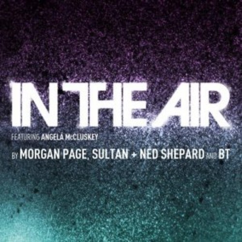 벨소리 In The Air - Morgan Page, Sultan & Ned Shepard, BT feat. Angela McCluskey